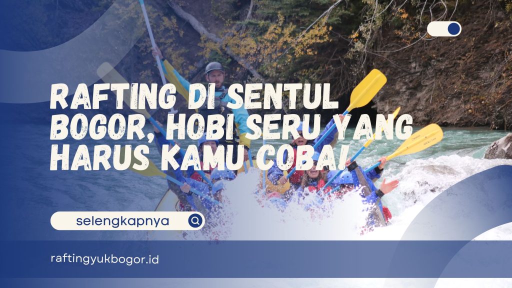rafting sentul bogor