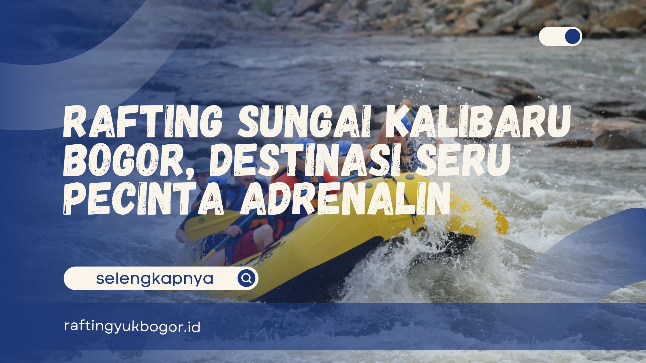 Rafting Sungai Kalibaru Bogor