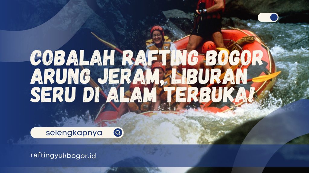 rafting Bogor arung