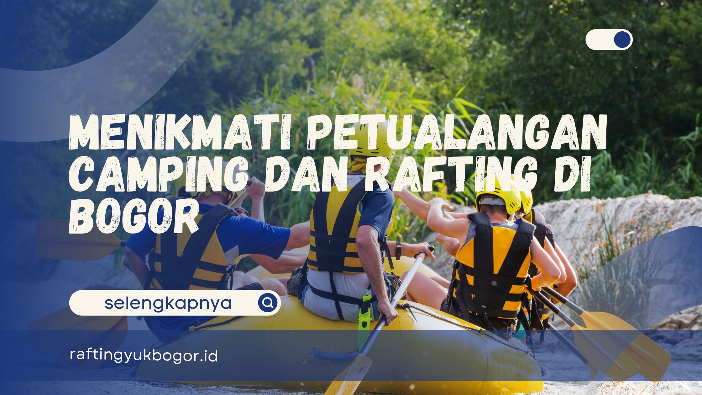Camping dan Rafting di Bogor