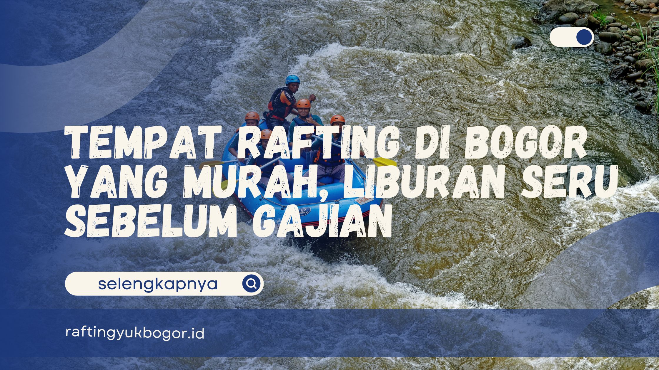 Tempat Rafting di Bogor yang Murah