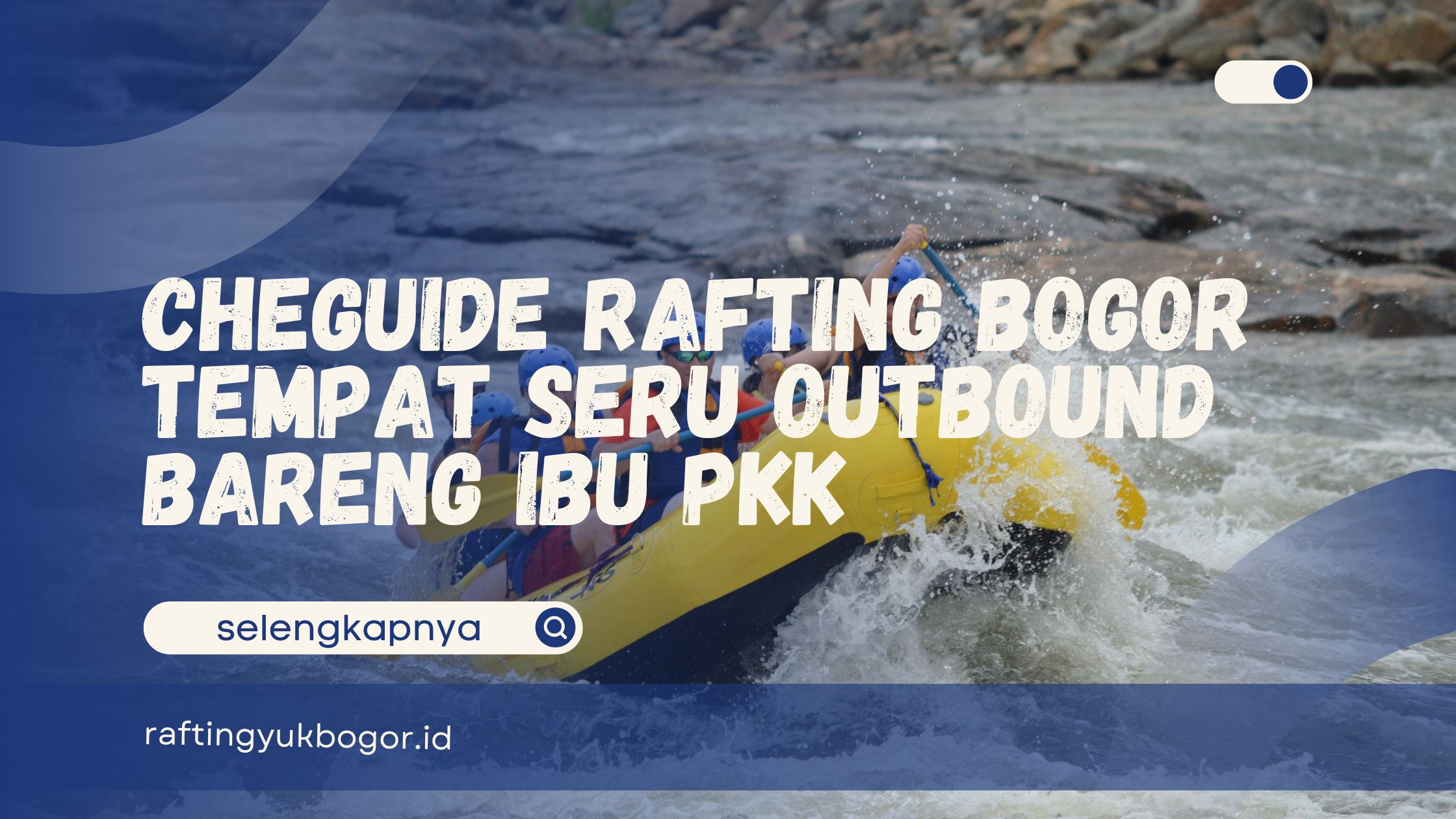 Cheguide Rafting Bogor
