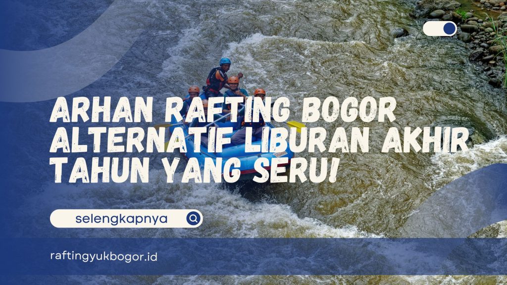 Arhan Rafting Bogor