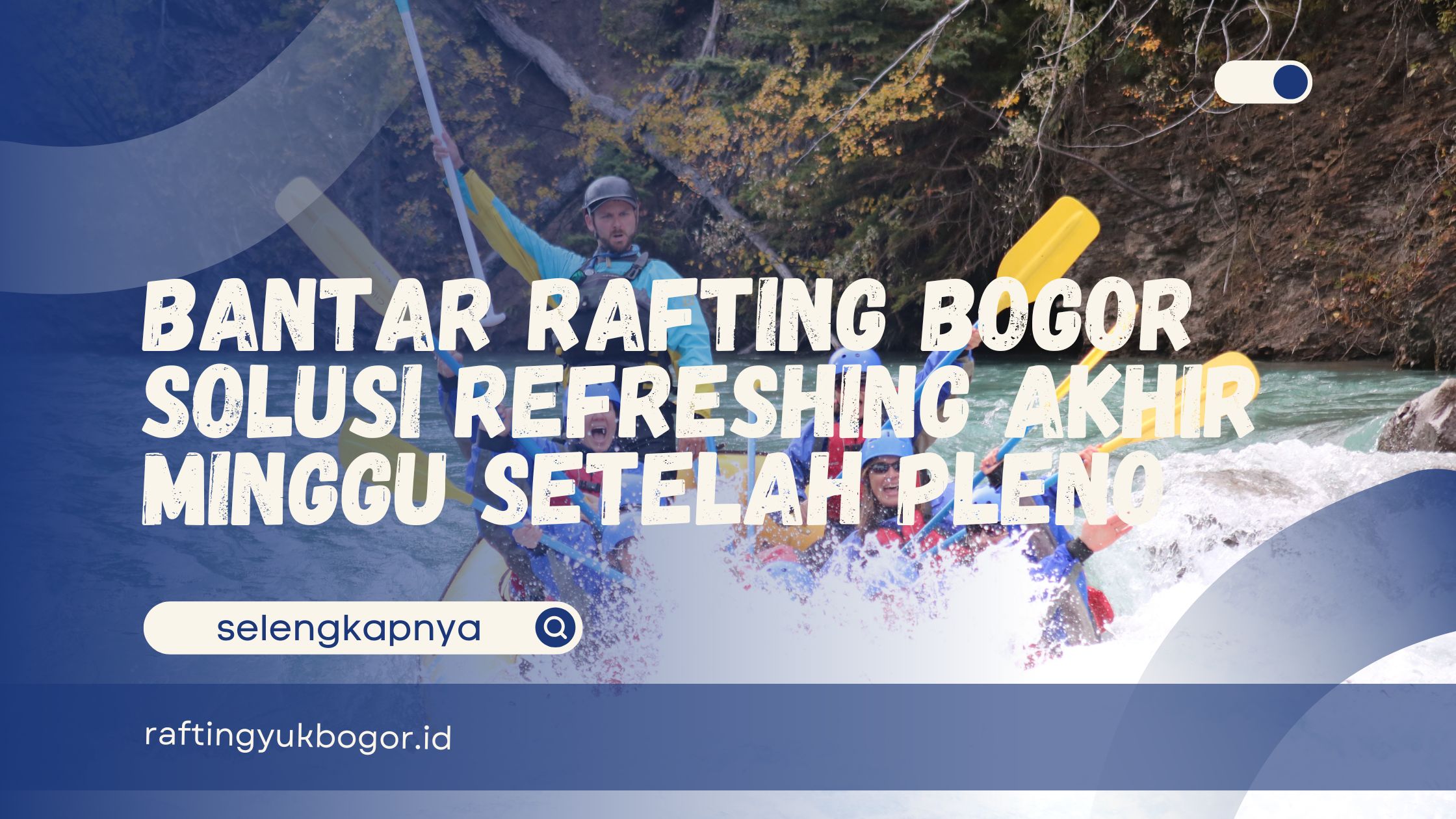 Bantar Rafting Bogor