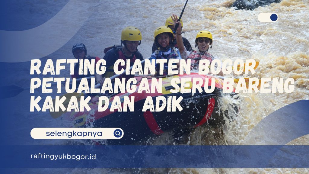 Rafting Cianten Bogor