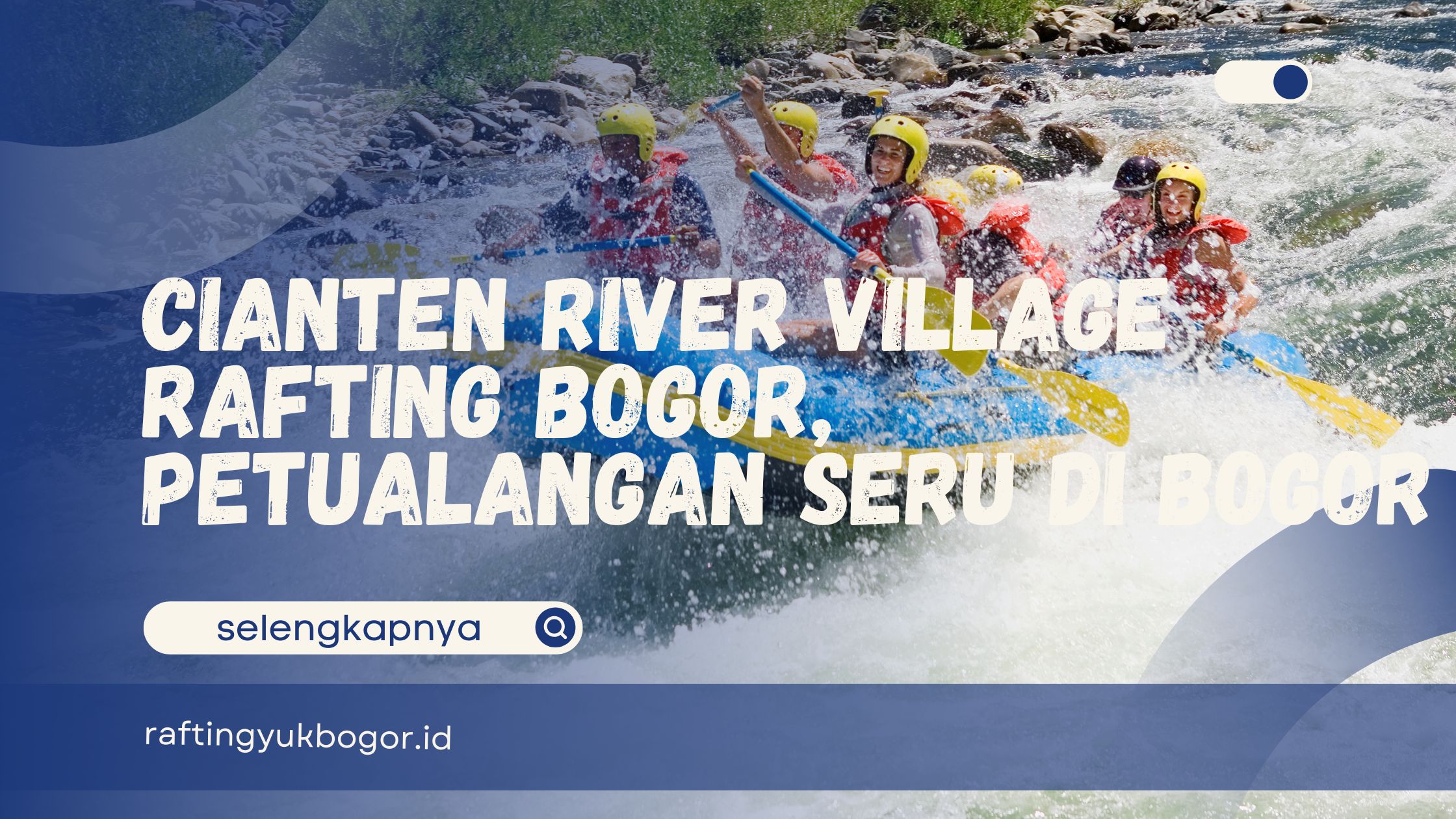 Cianten River Village Rafting Bogor