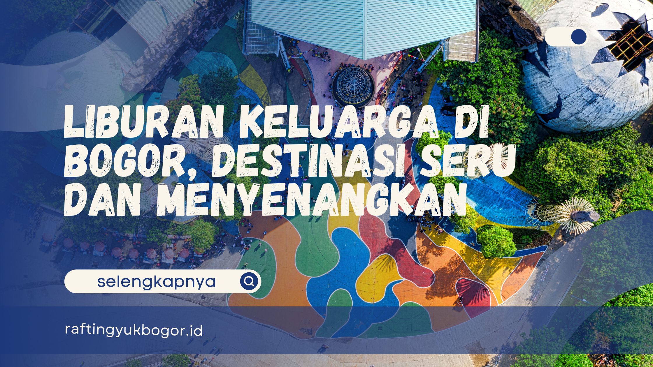 Liburan Keluarga di Bogor