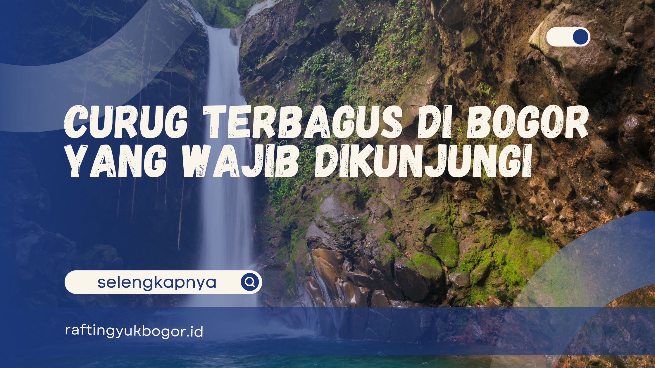 Curug Terbagus di Bogor