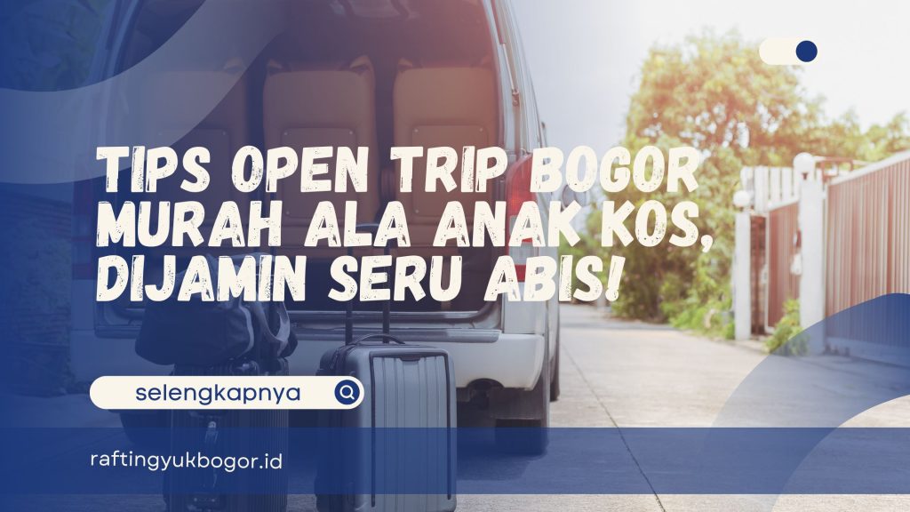 Open Trip Bogor