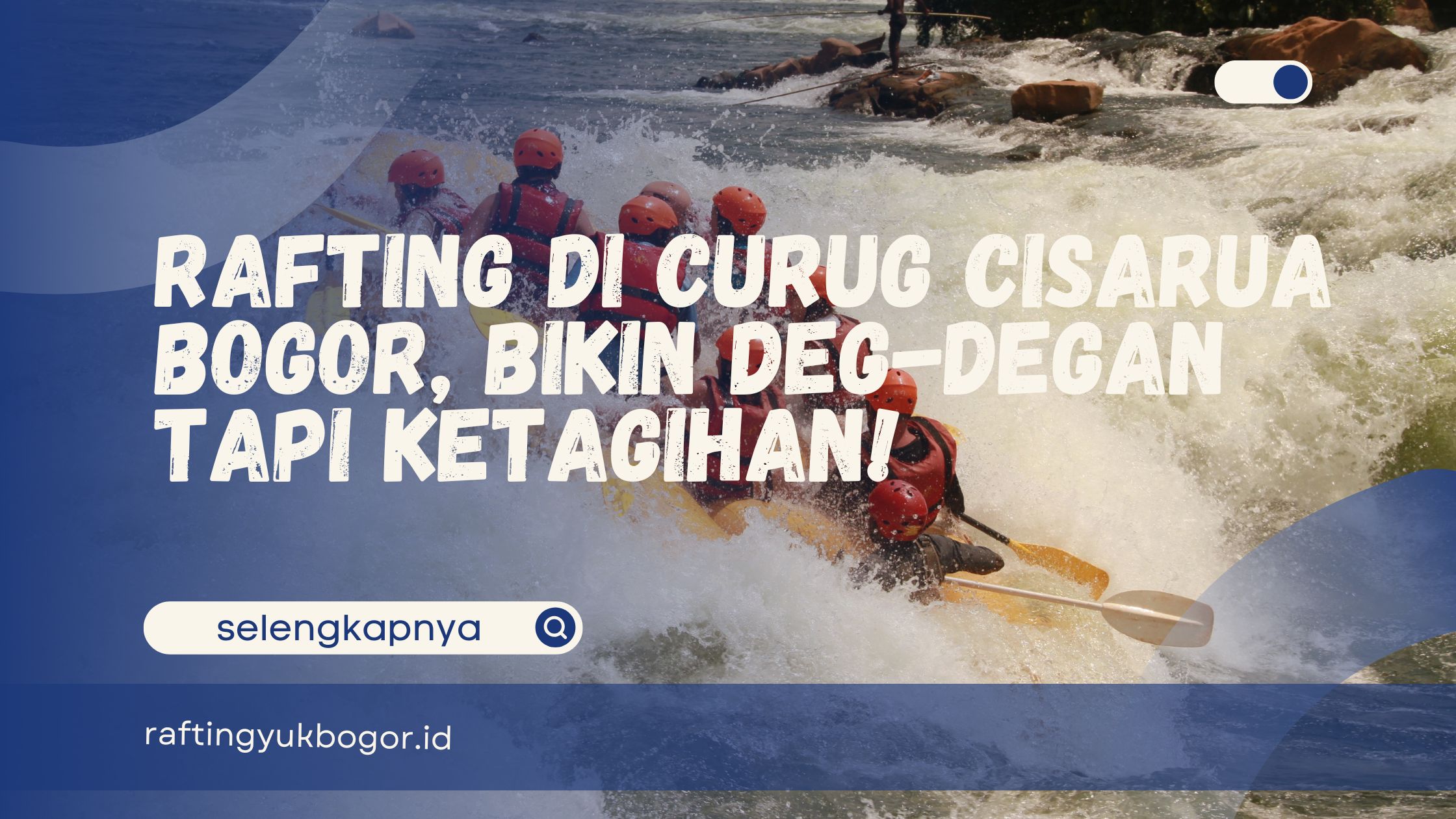 Rafting di Curug Cisarua Bogor