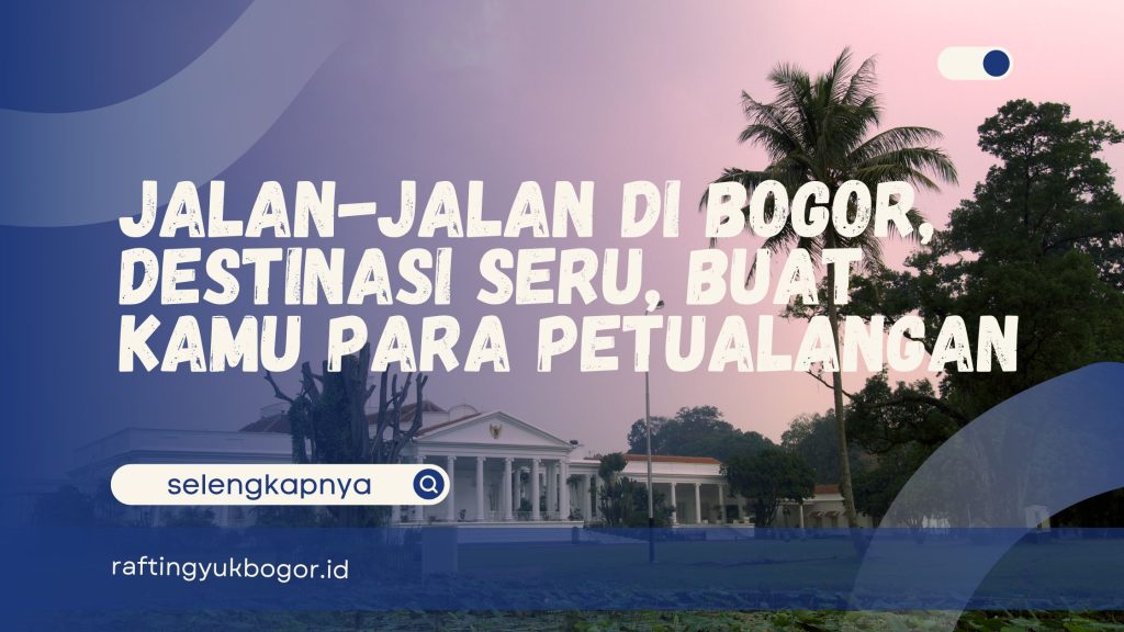 Jalan-Jalan di Bogor