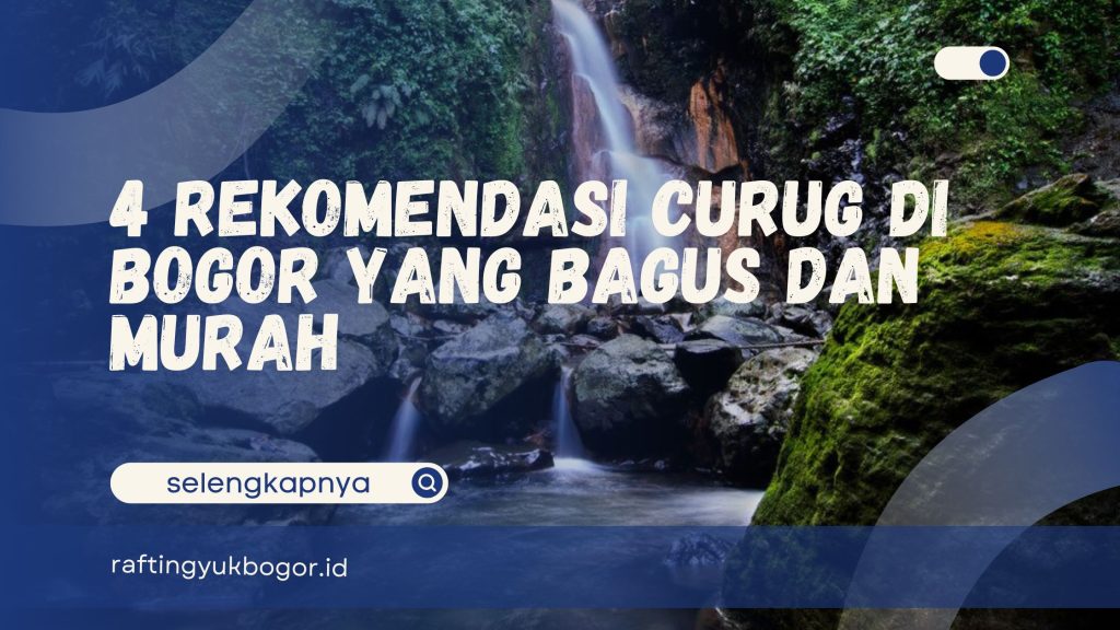 Curug di Bogor yang Bagus dan Murah