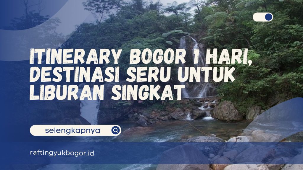 Itinerary Bogor 1 Hari