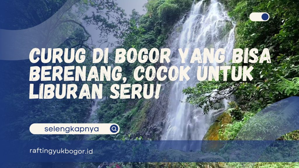 Curug di Bogor yang Bisa Berenang