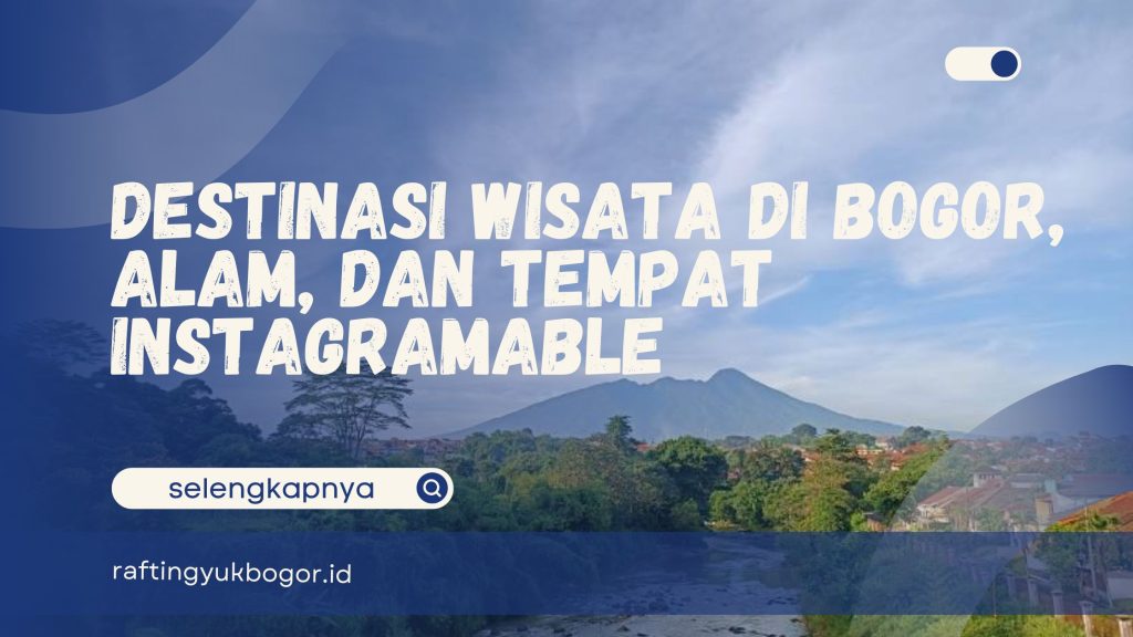 Destinasi Wisata di Bogor