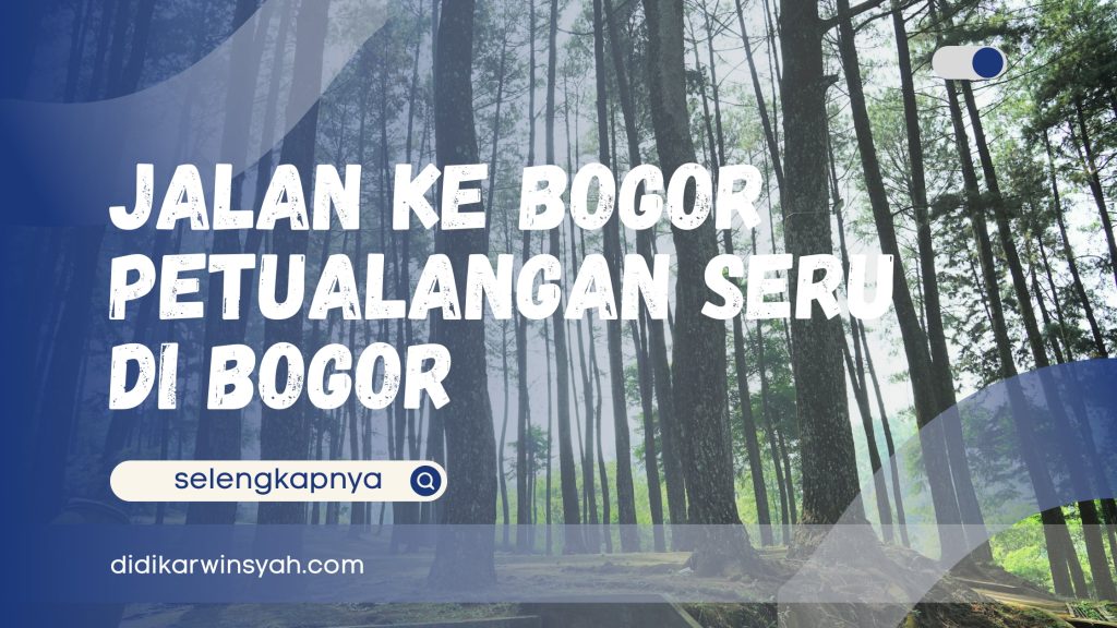 Jalan ke Bogor - Petualangan Seru Menjelajahi Wisata di Bogor-(Compressify.io)