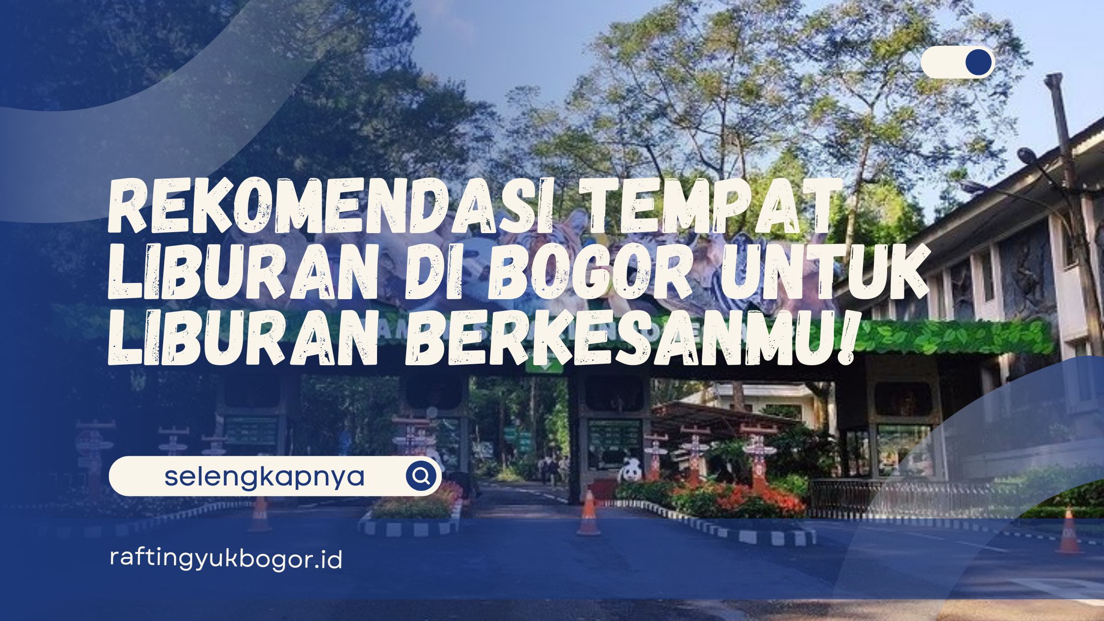 Rekomendasi Tempat Liburan di Bogor
