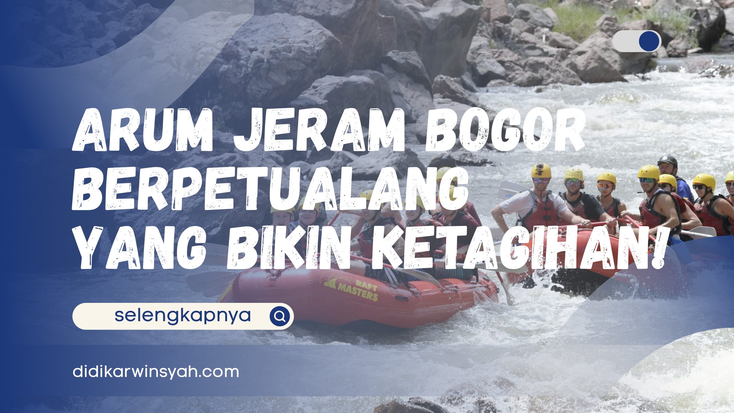 Arum Jeram Bogor - Berpetualang di Air yang Bikin Ketagihan!