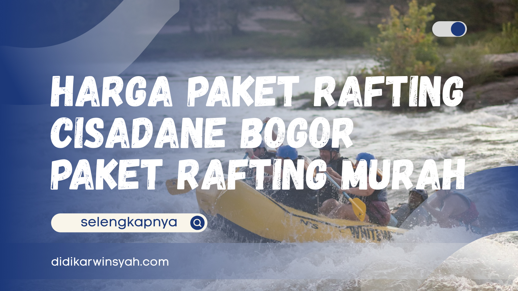 Harga Paket Rafting Cisadane Bogor_ Paket Rafting Murah